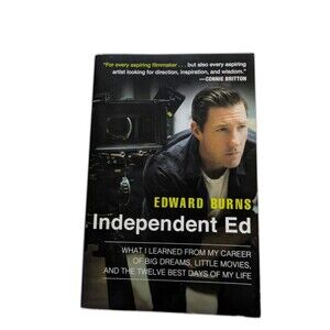 Independent Ed: Inside a Career of Big Dreams, Little Movies, and the Twelve Bes
